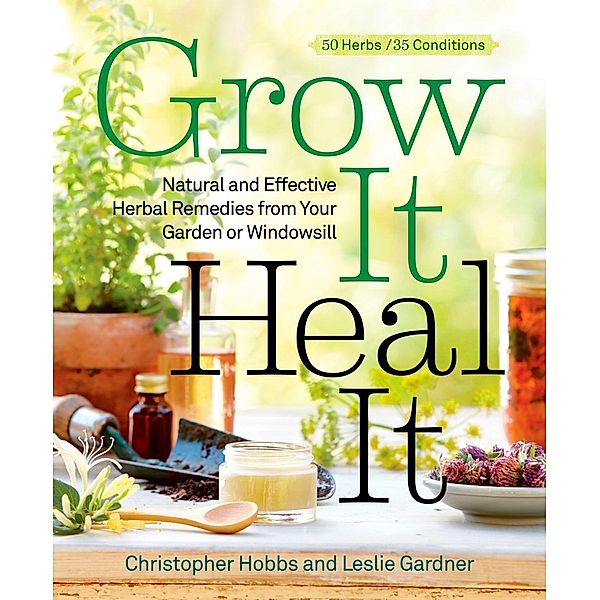 Grow It, Heal It, Christopher Hobbs, Leslie Gardner