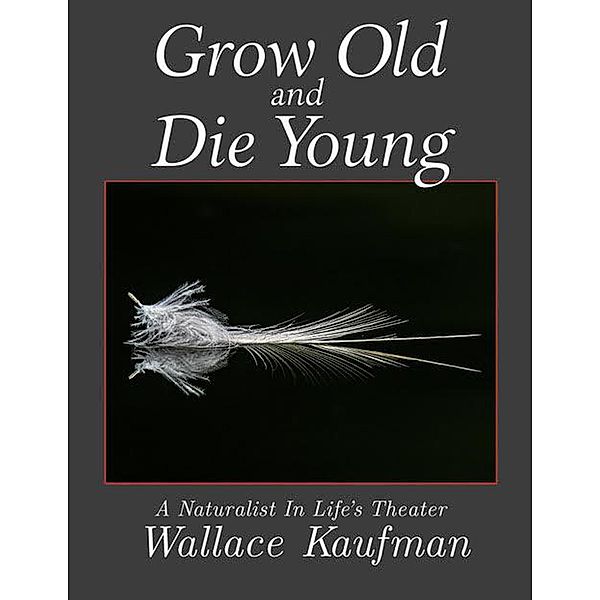 Grow Old and Die Young, Wallace Kaufman