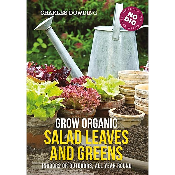 Grow Organic Salad Leaves and Greens, Charles Dowding