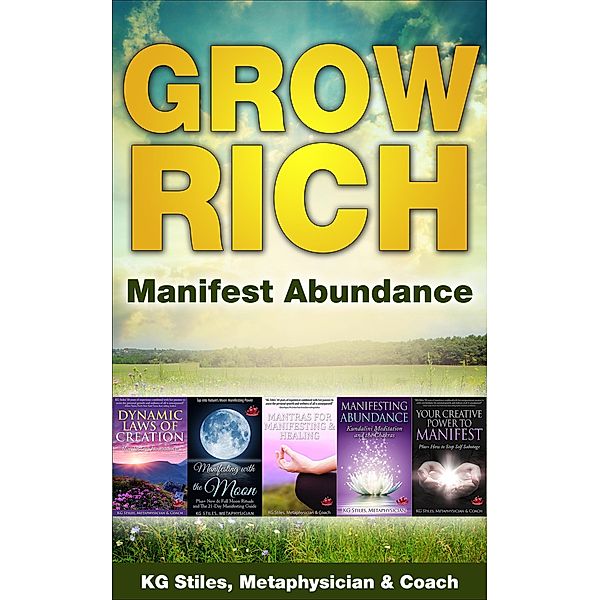 Grow Rich - Manifest Abundance (Healing & Manifesting) / Healing & Manifesting, Kg Stiles