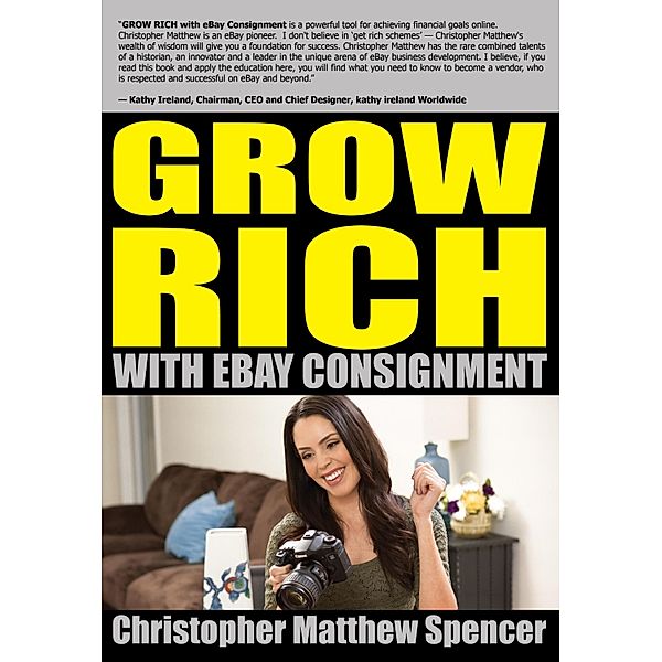 GROW RICH With eBay Consignment, Christopher Matthew Spencer