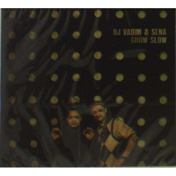 Grow Slow, Dj Vadim & Sena