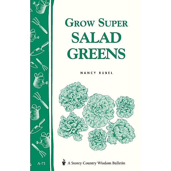 Grow Super Salad Greens / Storey Country Wisdom Bulletin, Nancy Bubel