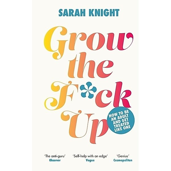 Grow the F*ck Up, Sarah Knight