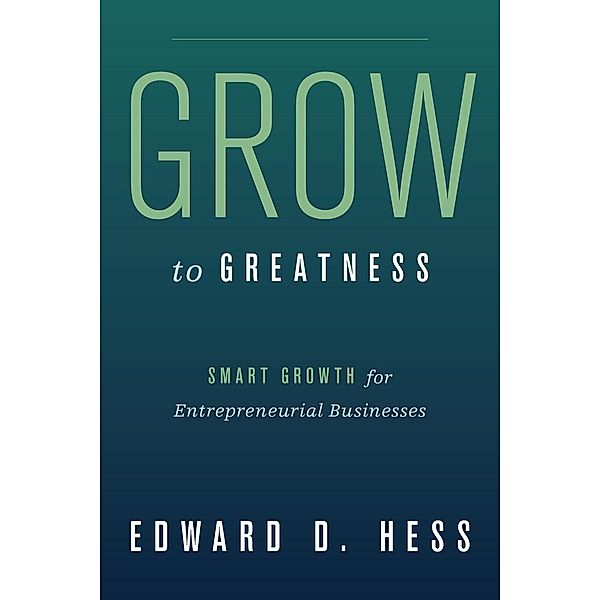 Grow to Greatness, Edward Hess
