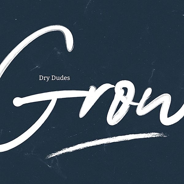 Grow (Vinyl), Dry Dudes