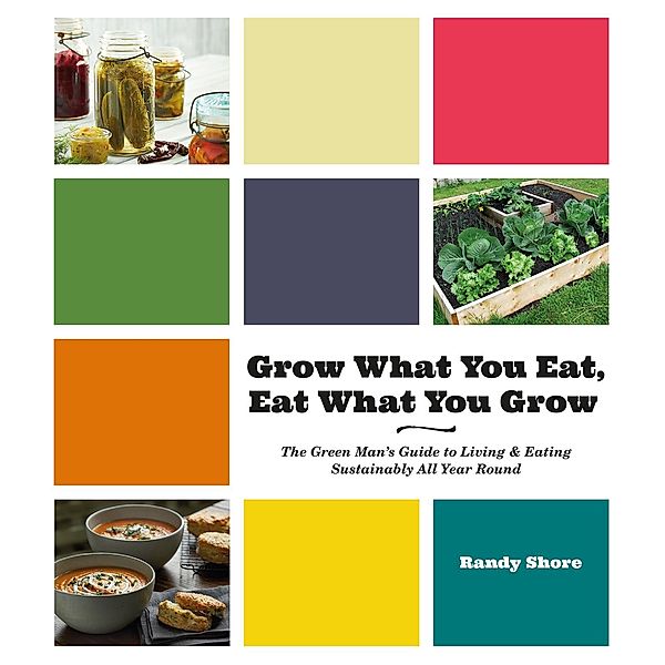 Grow What You Eat, Eat What You Grow, Randy Shore