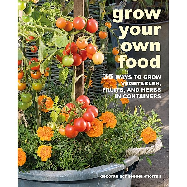 Grow Your Own Food, Deborah Schneebeli-Morrell