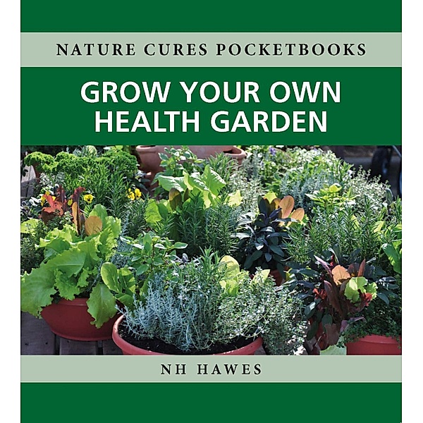 Grow Your Own Health Garden / Nature Cures Pocketbooks Bd.1, Nat Hawes