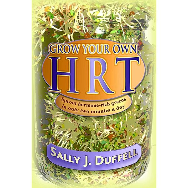 Grow Your Own HRT, Sally J. Duffell