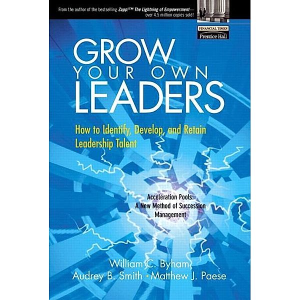 Grow Your Own Leaders, Byham William C., Smith Audrey B., Paese Matthew J.