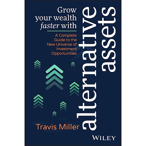 Grow Your Wealth Faster with Alternative Assets, Travis Miller