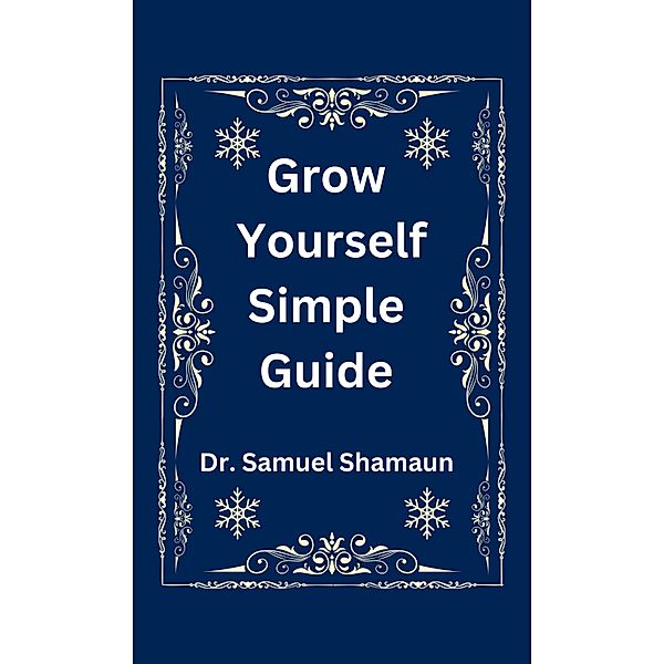 Grow Yourself Simple Guide, Samuel Shamaun