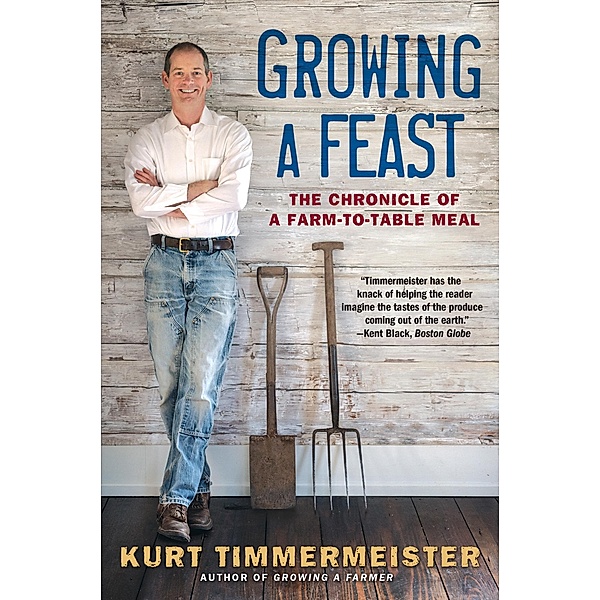 Growing a Feast: The Chronicle of a Farm-to-Table Meal, Kurt Timmermeister
