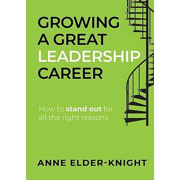 Growing a Great Leadership Career / Eden Road Publishing, Anne Elder-Knight