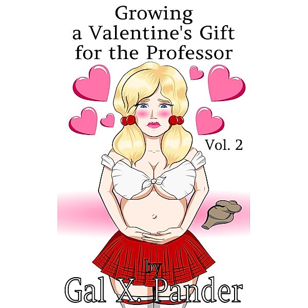 Growing a Valentine's Gift for the Professor, Vol. 2 / Growing a Valentine's Gift for the Professor, Gal X. Pander