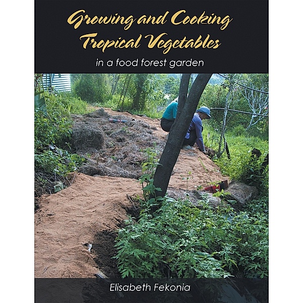 Growing and Cooking Tropical Vegetables, Elisabeth Fekonia