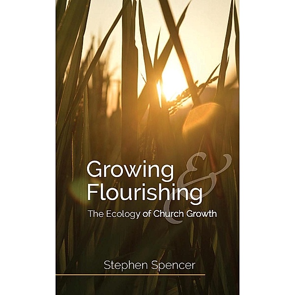 Growing and Flourishing, Stephen Spencer