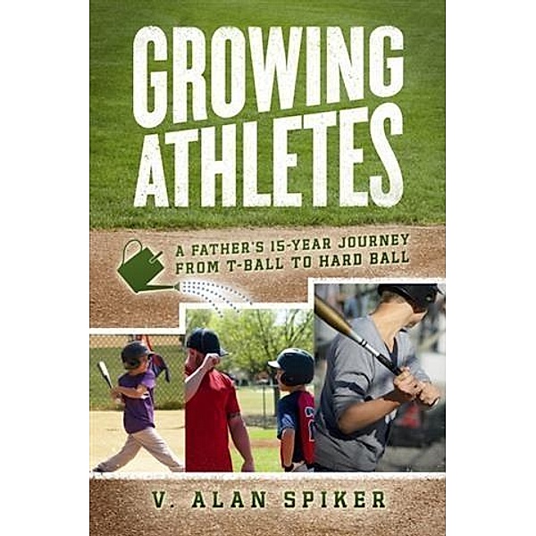 Growing Athletes, V. Alan Spiker