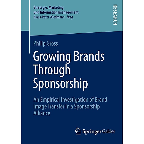 Growing Brands Through Sponsorship / Strategie, Marketing und Informationsmanagement, Philip Gross