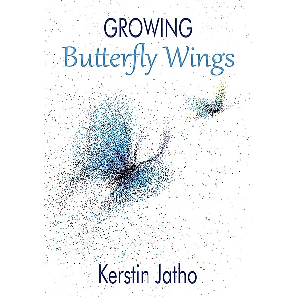 Growing Butterfly Wings, Kerstin Jatho