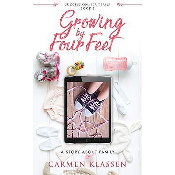 Growing By Four Feet: A Story About Family / Carmen Klassen, Carmen Klassen