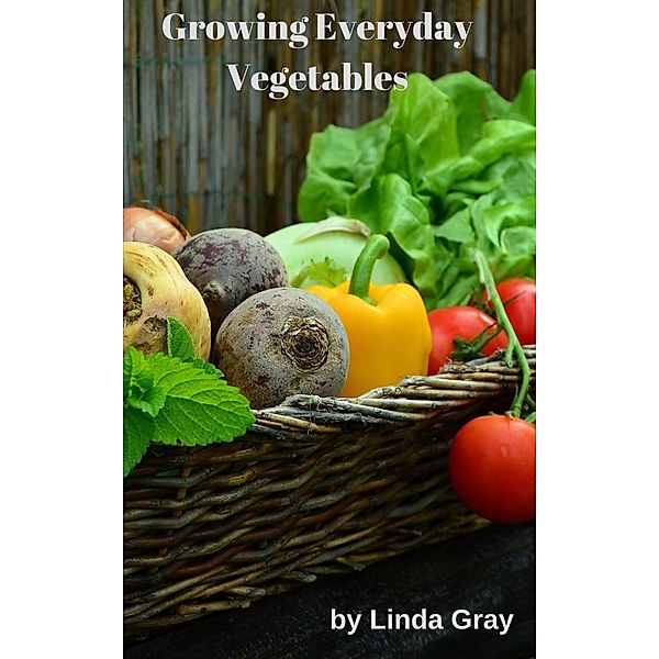 Growing Everyday Vegetables (The Good Life) / The Good Life, Linda Gray
