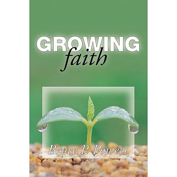 Growing Faith, Bruce P. Powers