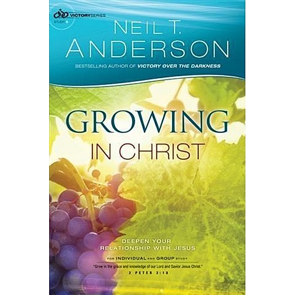 Growing in Christ (Victory Series Book #5), Neil T. Anderson