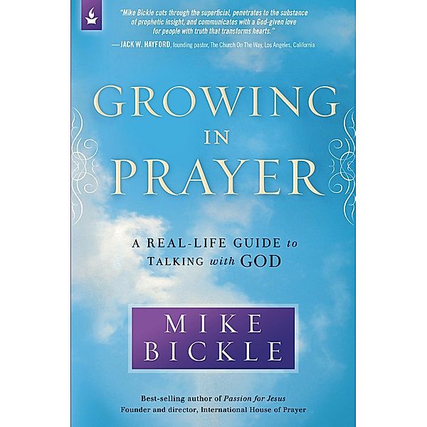 Growing in Prayer, Mike Bickle