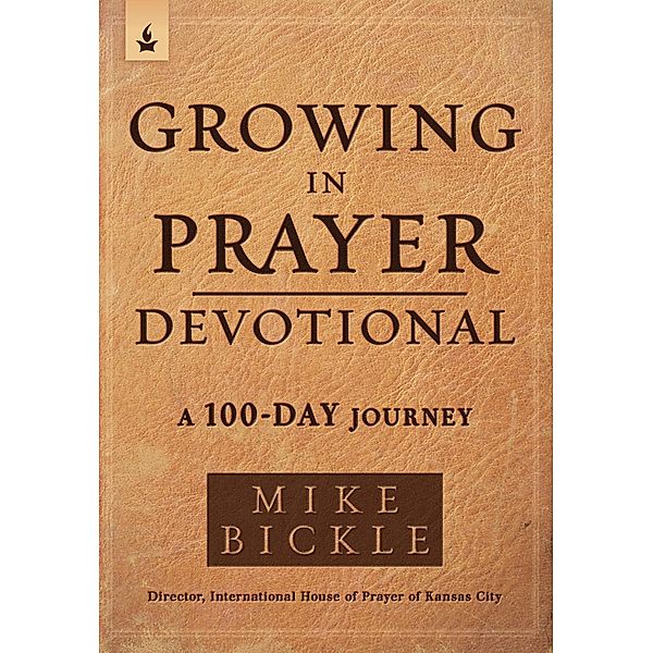 Growing in Prayer Devotional, Mike Bickle