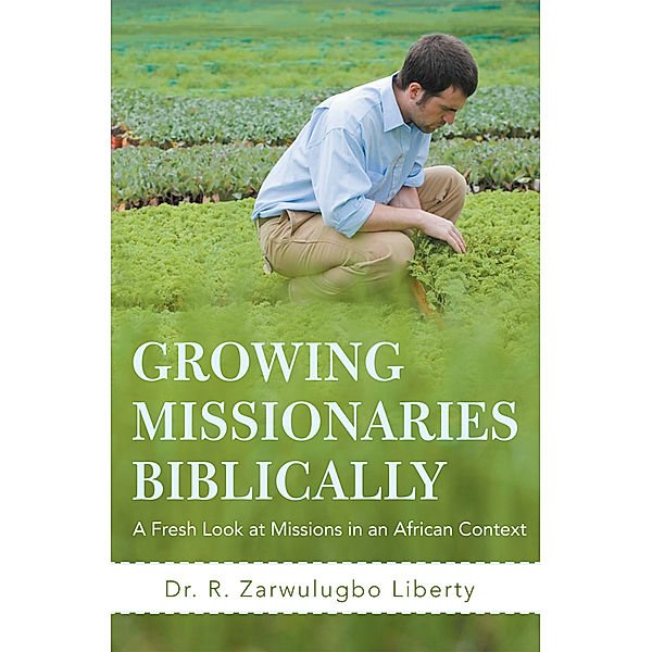 Growing Missionaries Biblically, Dr. R. Zarwulugbo Liberty, Dr. Ronald Kilpatrick