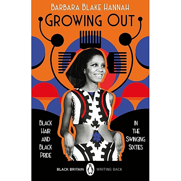 Growing Out / Black Britain: Writing Back Bd.9, Barbara Blake Hannah