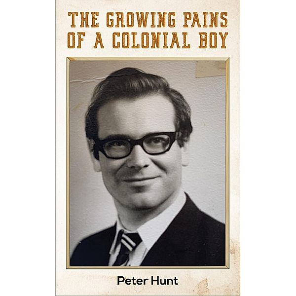 Growing Pains of a Colonial Boy, Peter Hunt