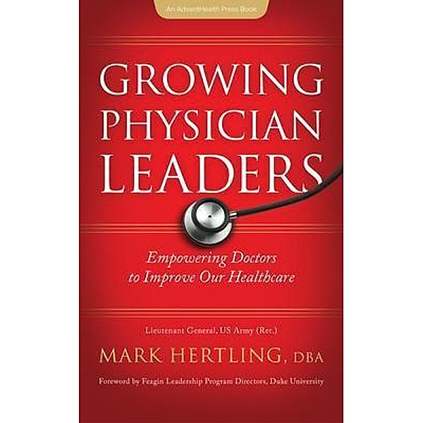 Growing Physician Leaders / AdventHealthPress, Mark Hertling