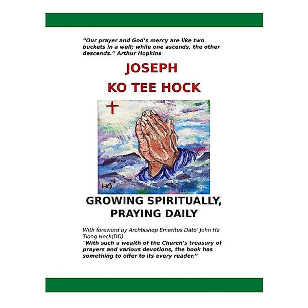 Growing Spiritually, Praying Daily, Joseph Ko Tee Hock