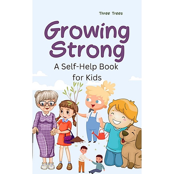 Growing Strong: A Self-Help Book for Kids (Kids Book, #2) / Kids Book, Winee Vp