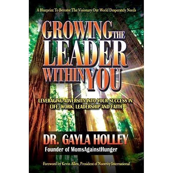 Growing The Leader Within You, Dr Gayla Holley