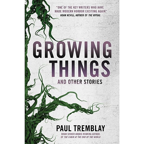 Growing Things and Other Stories, Paul Tremblay