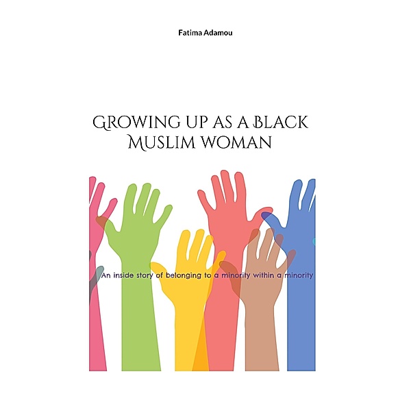 Growing up as a Black Muslim woman, Fatima Adamou