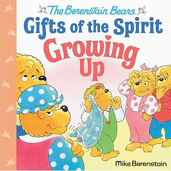 Growing Up (Berenstain Bears Gifts of the Spirit), Mike Berenstain