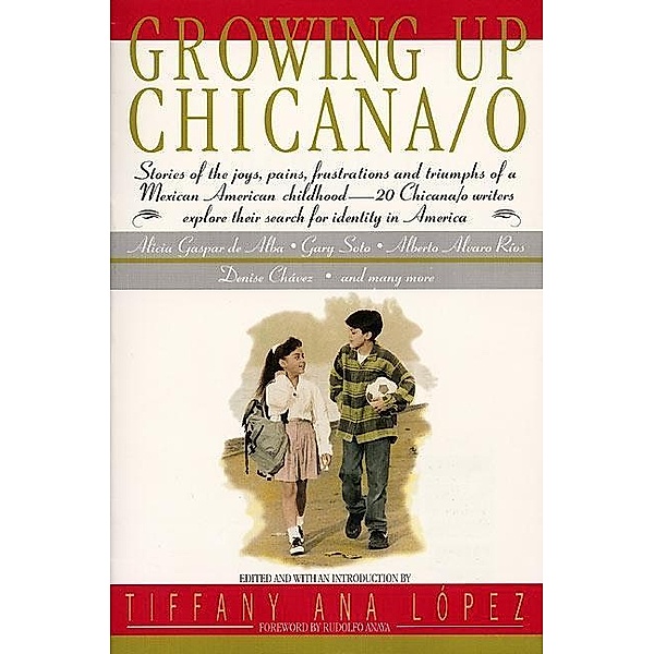 Growing Up Chicana/o, Bill Adler, A. Lopez, Tiffany A. Lopez