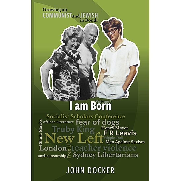 Growing Up Communist and Jewish in Bondi Volume 3, John Docker