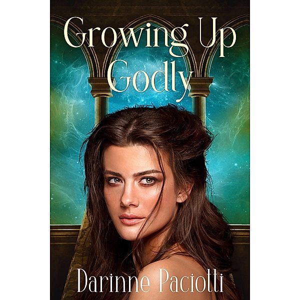 Growing Up Godly (Hera, #1) / Hera, Darinne Paciotti
