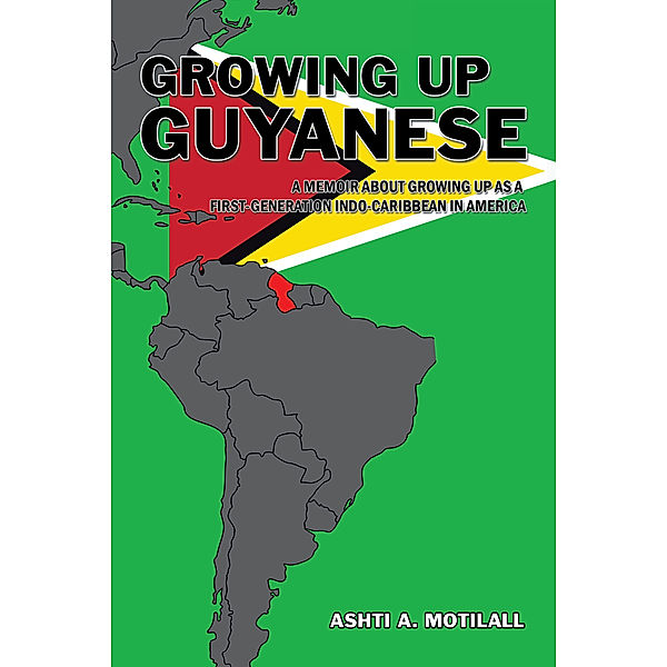 Growing up Guyanese, Ashti A. Motilall