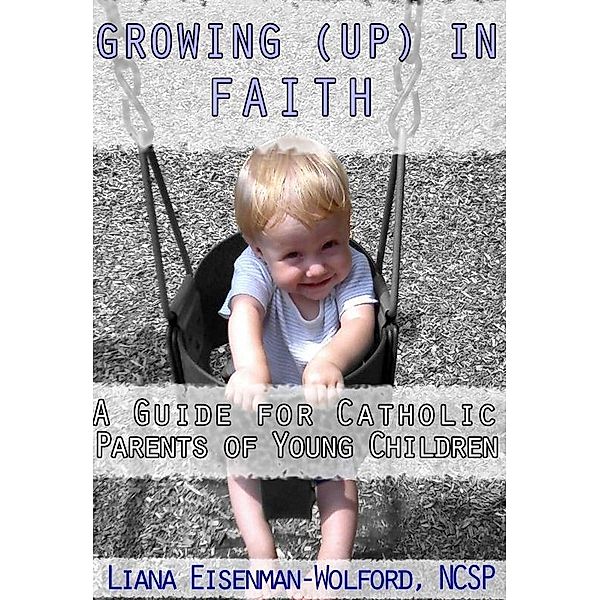 Growing (Up) In Faith / Liana Eisenman-Wolford, Liana Eisenman-Wolford