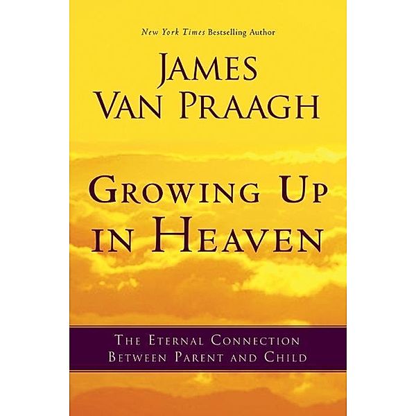 Growing Up in Heaven, James van Praagh