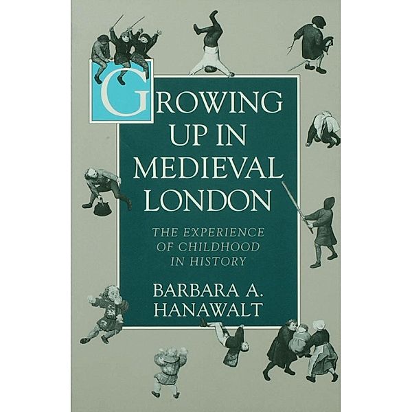 Growing Up in Medieval London, Barbara A. Hanawalt