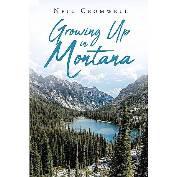 Growing Up in Montana, Neil Cromwell