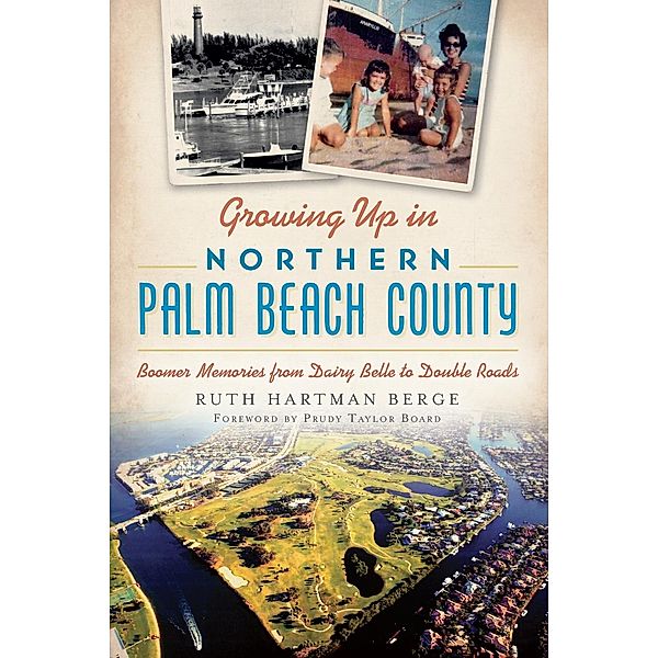 Growing Up in Northern Palm Beach County, Ruth Hartman Berge